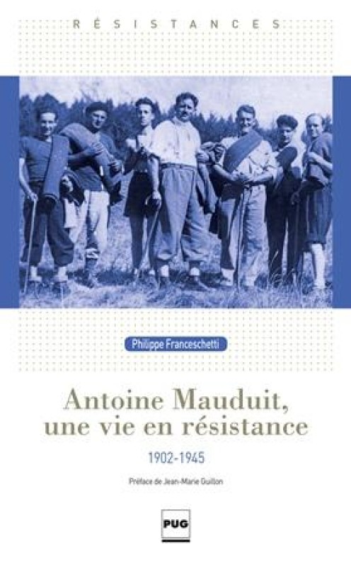 ANTOINE MAUDUIT, UNE VIE EN RESISTANCE